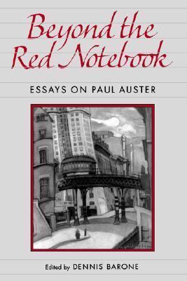 Beyond the Red Notebook Essays on Paul Auster  1995 9780812215564 Front Cover
