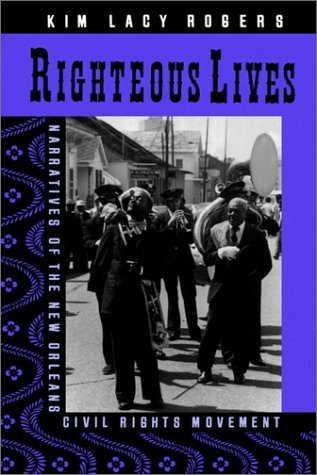 Righteous Lives Narratives of the New Orleans Civil Rights Movement N/A 9780814774564 Front Cover