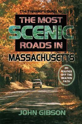 Most Scenic Roads in Massachusetts 20 Routes off the Beaten Path N/A 9780892725564 Front Cover