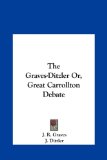 Graves-Ditzler or, Great Carrollton Debate  N/A 9781161624564 Front Cover