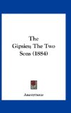 Gipsies; the Two Sons  N/A 9781161707564 Front Cover