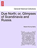 Due North; or, Glimpses of Scandinavia and Russia N/A 9781241447564 Front Cover