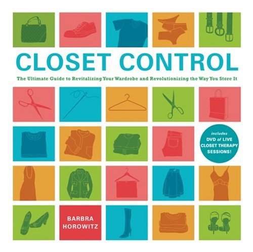 Closet Control The Ultimate Guide to Revitalizing Your Wardrobe and Revolutionizing the Way You Store It  2007 9781402747564 Front Cover
