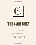 4 AM Chef Paleo Recipes for a Busy Life N/A 9781479121564 Front Cover