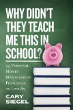 Why Didn't They Teach Me This in School? 99 Personal Money Management Principles to Live By N/A 9781481027564 Front Cover