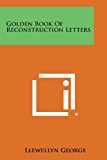 Golden Book of Reconstruction Letters  N/A 9781494012564 Front Cover
