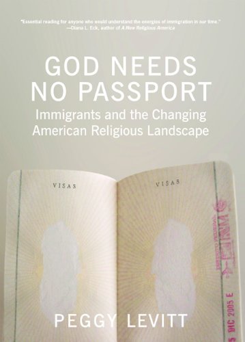 God Needs No Passport Immigrants and the Changing American Religious Landscape  2007 9781595584564 Front Cover