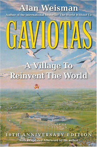 Gaviotas A Village to Reinvent the World 2nd 2008 (Revised) 9781603580564 Front Cover