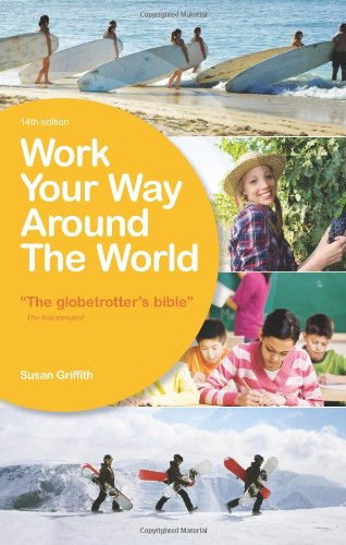 Work Your Way Around the World A Fresh and Fully Up-to-Date Guide for the Modern Working Traveller 14th 2010 (Revised) 9781854584564 Front Cover