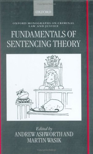 Fundamentals of Sentencing Theory Essays in Honour of Andrew Von Hirsch  1998 9780198262565 Front Cover