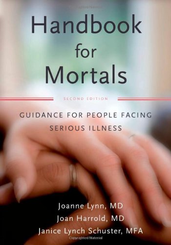 Handbook for Mortals Guidance for People Facing Serious Illness 2nd 2011 9780199744565 Front Cover