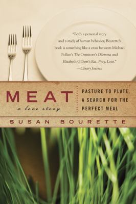 Meat A Love Story - Pasture to Plate - A Search for the Perfect Meal N/A 9780425227565 Front Cover