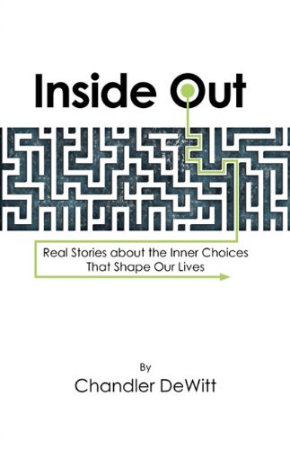 Inside Out Real Stories about the Inner Choices That Shape Our Lives N/A 9780615349565 Front Cover
