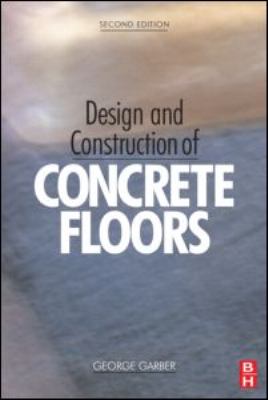 Design and Construction of Concrete Floors  2nd 2006 (Revised) 9780750666565 Front Cover