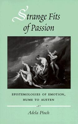 Strange Fits of Passion Epistemologies of Emotion, Hume to Austen  1996 9780804736565 Front Cover