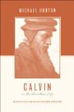 Calvin on the Christian Life Glorifying and Enjoying God Forever  2014 9781433539565 Front Cover