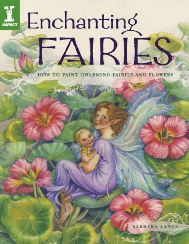 Enchanting Fairies How to Paint Charming Fairies and Flowers  2007 9781581809565 Front Cover