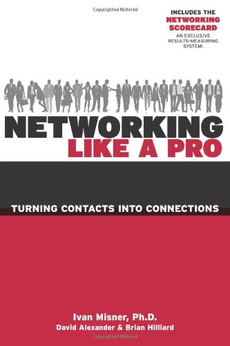 Networking Like a Pro Turning Contacts into Connections  2010 9781599183565 Front Cover
