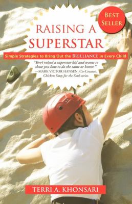 Raising a Superstar Simple Strategies to Bring Out the Brilliance in Every Child  2008 9781600373565 Front Cover