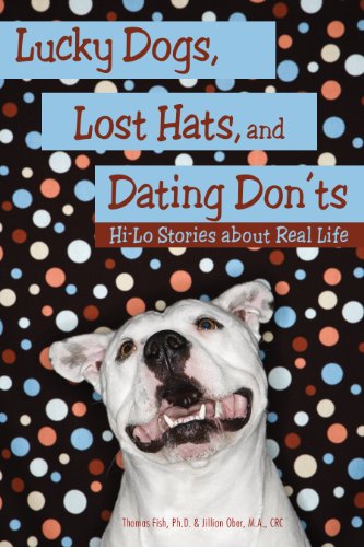 Lucky Dogs, Lost Hats, and Dating Don’ts: Hi-lo Stories About Real Life  2012 9781606131565 Front Cover