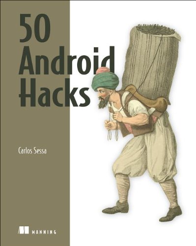 50 Android Hacks   2013 9781617290565 Front Cover