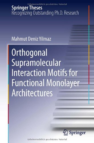 Orthogonal Supramolecular Interaction Motifs for Functional Monolayer Architectures   2012 9783642302565 Front Cover