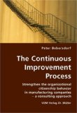 Continuous Improvement Process- Strengthen the Organizational Citizenship Behavior in Manufacturing Companies - a Consulting Approach  N/A 9783836413565 Front Cover