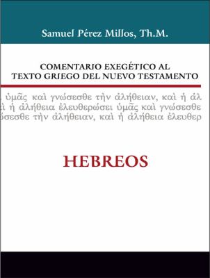 Comentario Exegï¿½tico Al Texto Griego del Nuevo Testamento - Hebreos  N/A 9788482675565 Front Cover