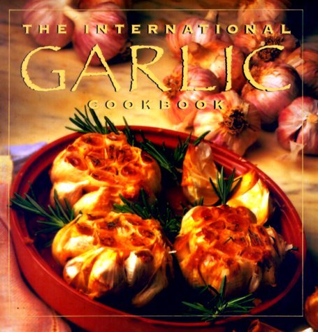 International Garlic Cookbook  2nd 1995 9780002250566 Front Cover