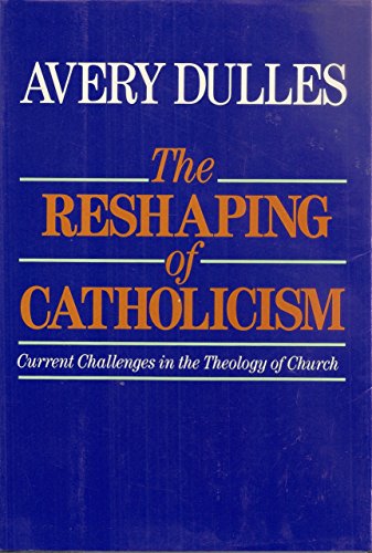 Reshaping of Catholicism The Current Challenges of the Theology of Church N/A 9780062548566 Front Cover