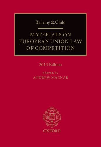 Bellamy and Child: Materials on European Union Law of Competition 2013 Edition  2013 9780199664566 Front Cover