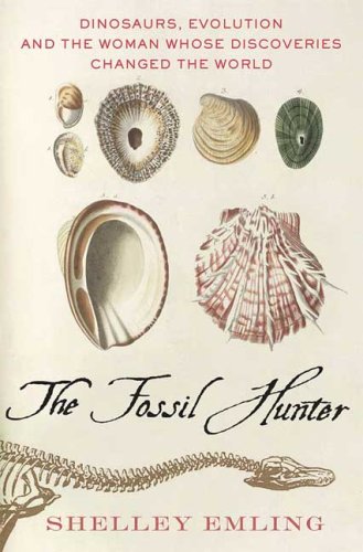 Fossil Hunter Dinosaurs, Evolution and the Woman Whose Discoveries Changed the World  2009 9780230611566 Front Cover