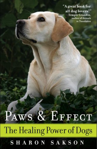 Paws and Effect The Healing Power of Dogs  2009 9780385528566 Front Cover