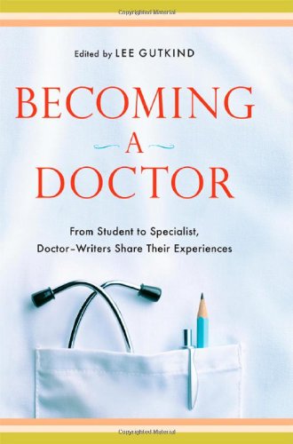 Becoming a Doctor From Student to Specialist Doctor-Writers Share Their Experience  2010 9780393071566 Front Cover