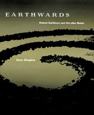 Earthwards Robert Smithson and Art after Babel  1995 9780520088566 Front Cover