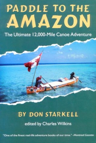 Paddle to the Amazon The Ultimate 12,000-Mile Canoe Adventure N/A 9780771082566 Front Cover