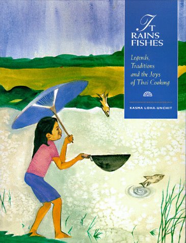 It Rains Fishes The Legends, the Traditions, and the Joys of Thai Cooking  1994 (Reprint) 9780876543566 Front Cover