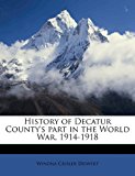 History of Decatur County's Part in the World War, 1914-1918 N/A 9781178170566 Front Cover