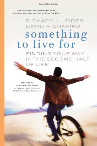 Something to Live For Finding Your Way in the Second Half of Life  2008 9781576754566 Front Cover