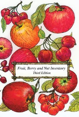 Fruit, Berry and Nut Inventory An Inventory of Nursery Catalogs Listing All Fruits, Berries, Nuts and Tropical Edibles Available in the United States 3rd 2001 9781882424566 Front Cover