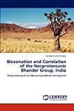 Biozonation and Correlation of the Neoproterozoic Bhander Group, Indi  N/A 9783659110566 Front Cover