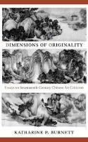 Dimensions of Originality Essays on Seventeenth-Century Chinese Art Theory and Criticism  2013 9789629964566 Front Cover