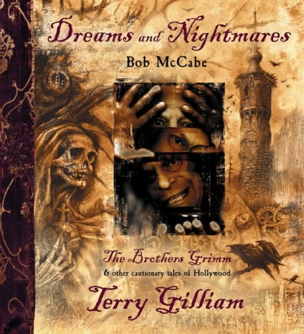 Dreams and Nightmares Terry Gilliam, the Brothers Grimm, and Other Cautionary Tales of Hollywood  2004 9780007175567 Front Cover