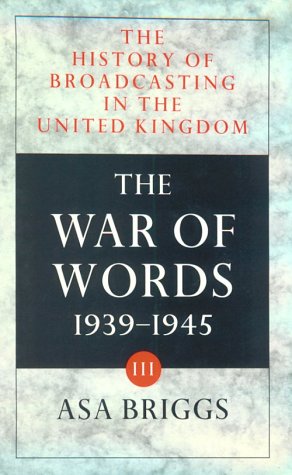 The History of Broadcasting in the United Kingdom The War of Words 1939-1945  1970 9780192129567 Front Cover