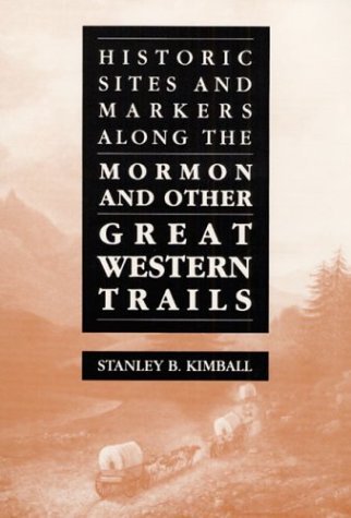 Historic Sites and Markers along the Mormon and Other Great Western Trails   1988 9780252014567 Front Cover