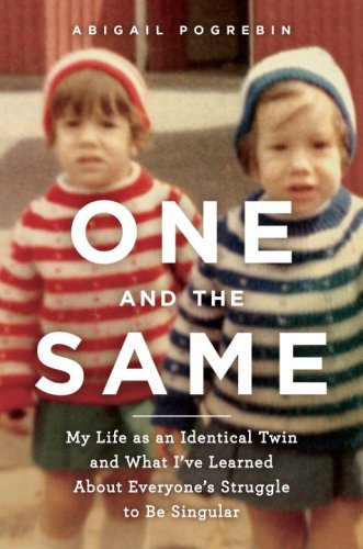 One and the Same My Life As an Identical Twin and What I've Learned about Everyone's Struggle to Be Singular  2009 9780385521567 Front Cover