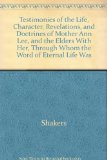 Testimonies in the Life, Character, Revelations, and Doctrines of Mother Ann Lee 2nd 1975 (Reprint) 9780404107567 Front Cover