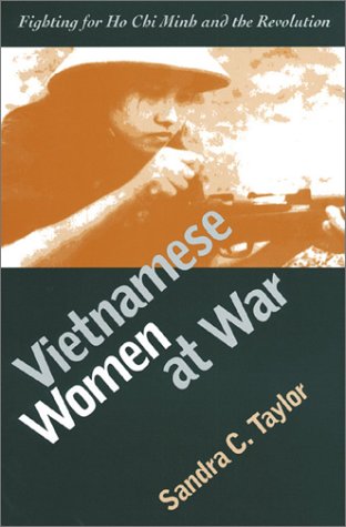 Vietnamese Women at War Fighting for Ho Chi Minh and the Revolution  1999 (Reprint) 9780700612567 Front Cover