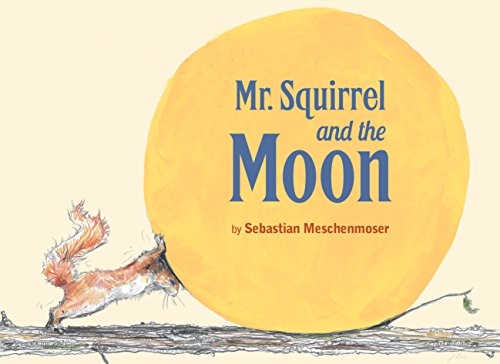 Mr. Squirrel and the Moon   2015 9780735841567 Front Cover