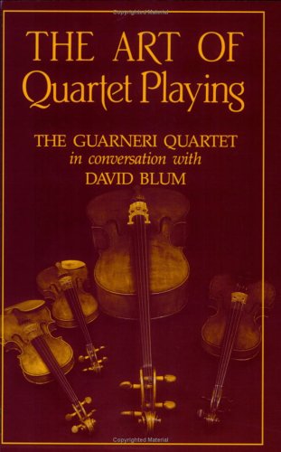 Art of Quartet Playing The Guarneri Quartet in Conversation with David Blum  1987 9780801494567 Front Cover